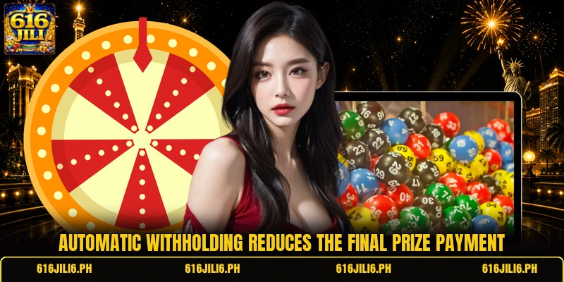 Automatic withholding reduces the final prize payment