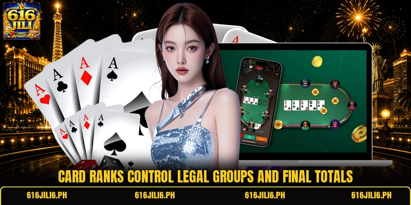 Card ranks control legal groups and final totals