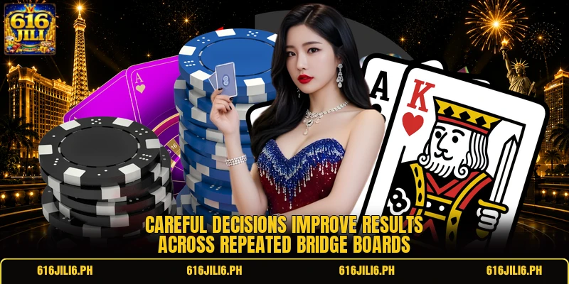 Careful decisions improve results across repeated bridge boards