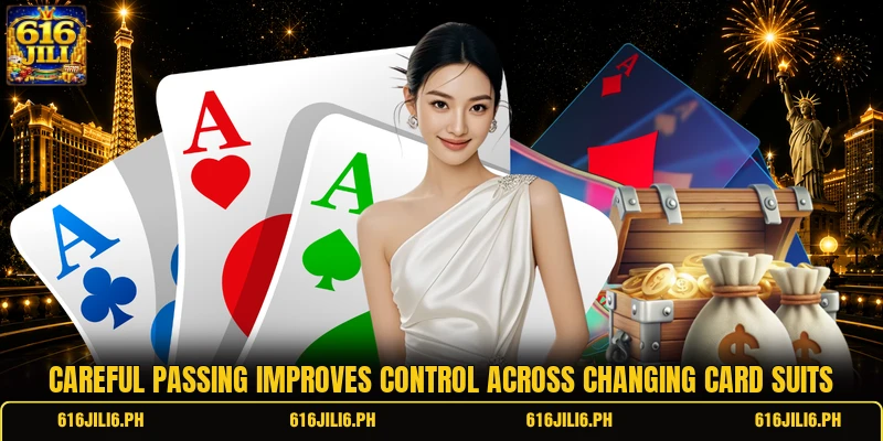 Careful passing improves control across changing card suits