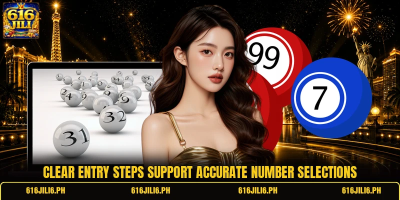 Clear entry steps support accurate number selections