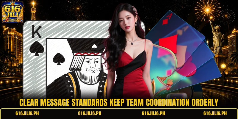 Clear message standards keep team coordination orderly