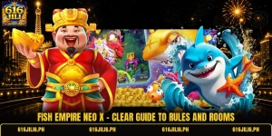 Fish Empire Neo X - Clear Guide To Rules And Rooms