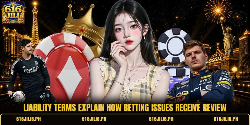 Liability terms explain how betting issues receive review