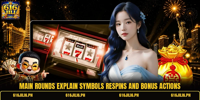 Main rounds explain symbols respins and bonus actions