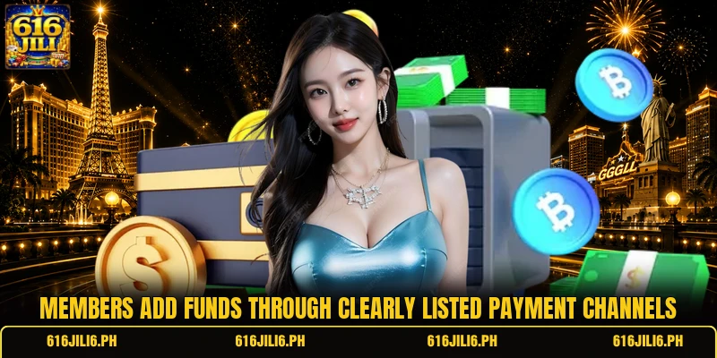 Members add funds through clearly listed payment channels