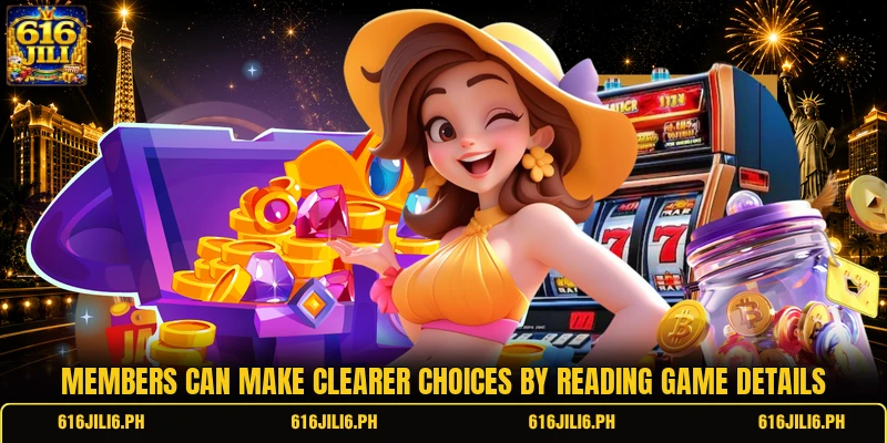 Members can make clearer choices by reading game details