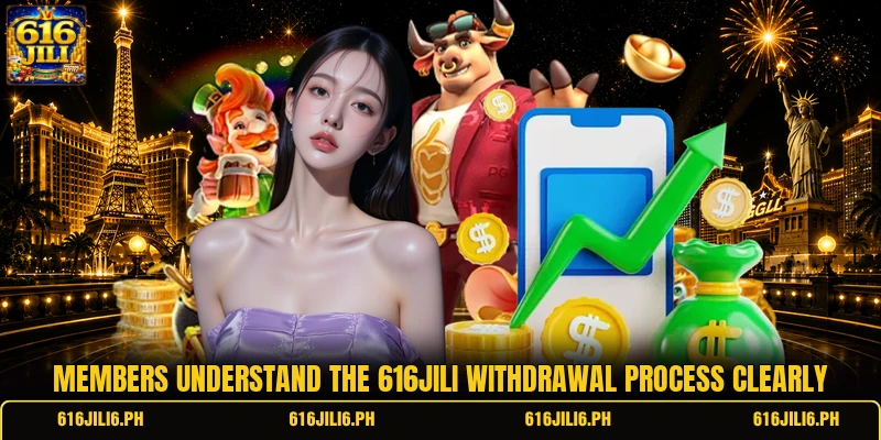 Members understand the 616JILI withdrawal process clearly