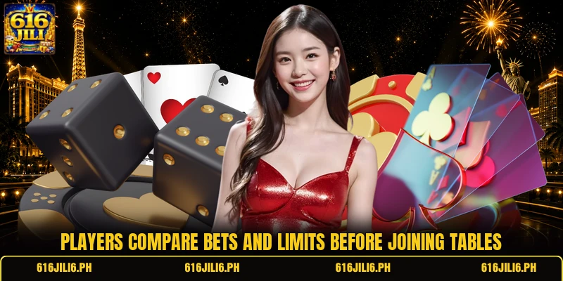 Players compare bets and limits before joining tables
