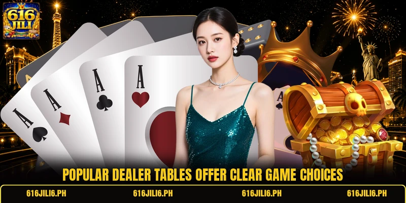 Popular dealer tables offer clear game choices