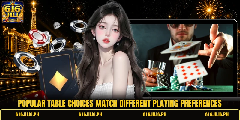 Popular table choices match different playing preferences