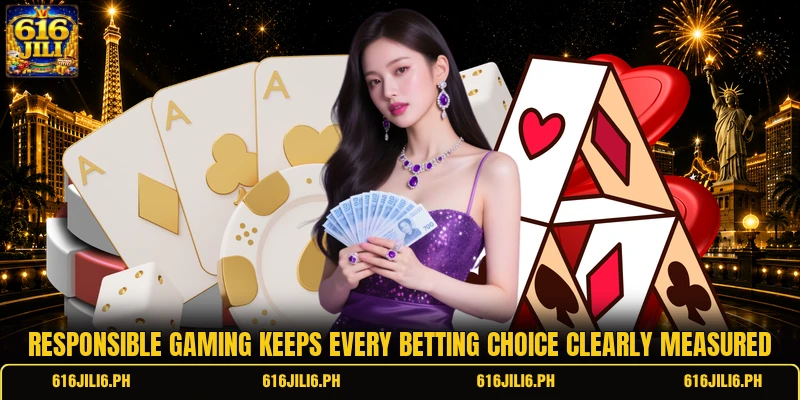 Responsible gaming keeps every betting choice clearly measured