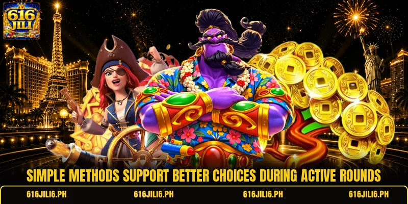 Simple methods support better choices during active rounds