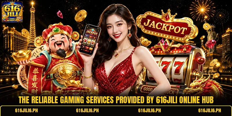 The reliable gaming services provided by 616JILI online hub