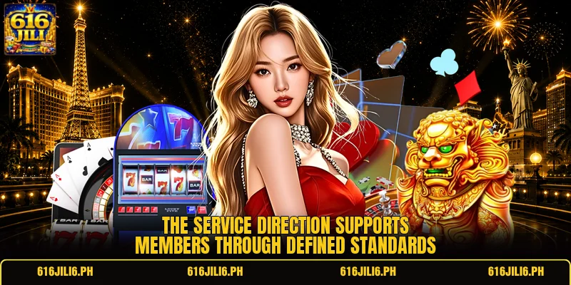 The service direction supports members through defined standards