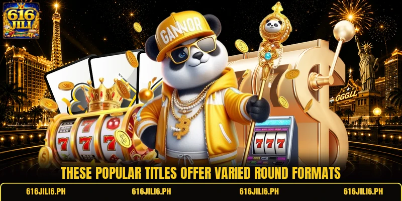 These popular titles offer varied round formats