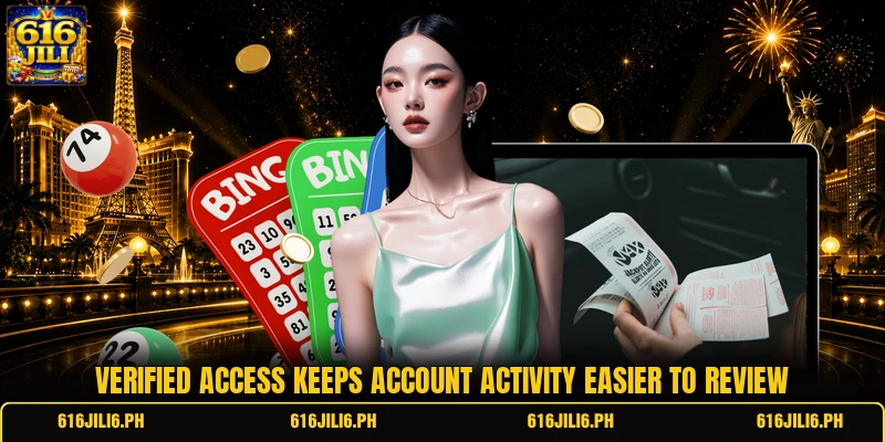Verified access keeps account activity easier to review